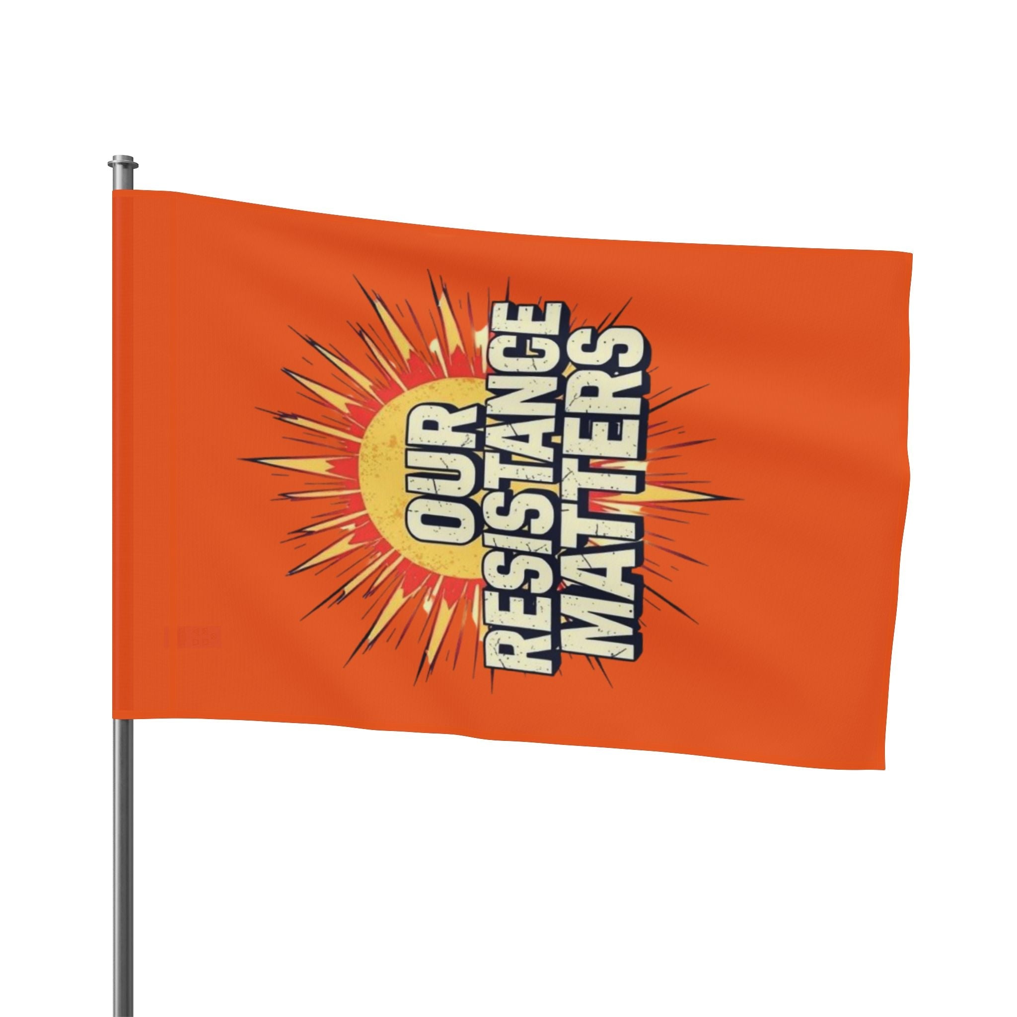 Our Resistance Matters - Protest Flag - EqualiTees.Me