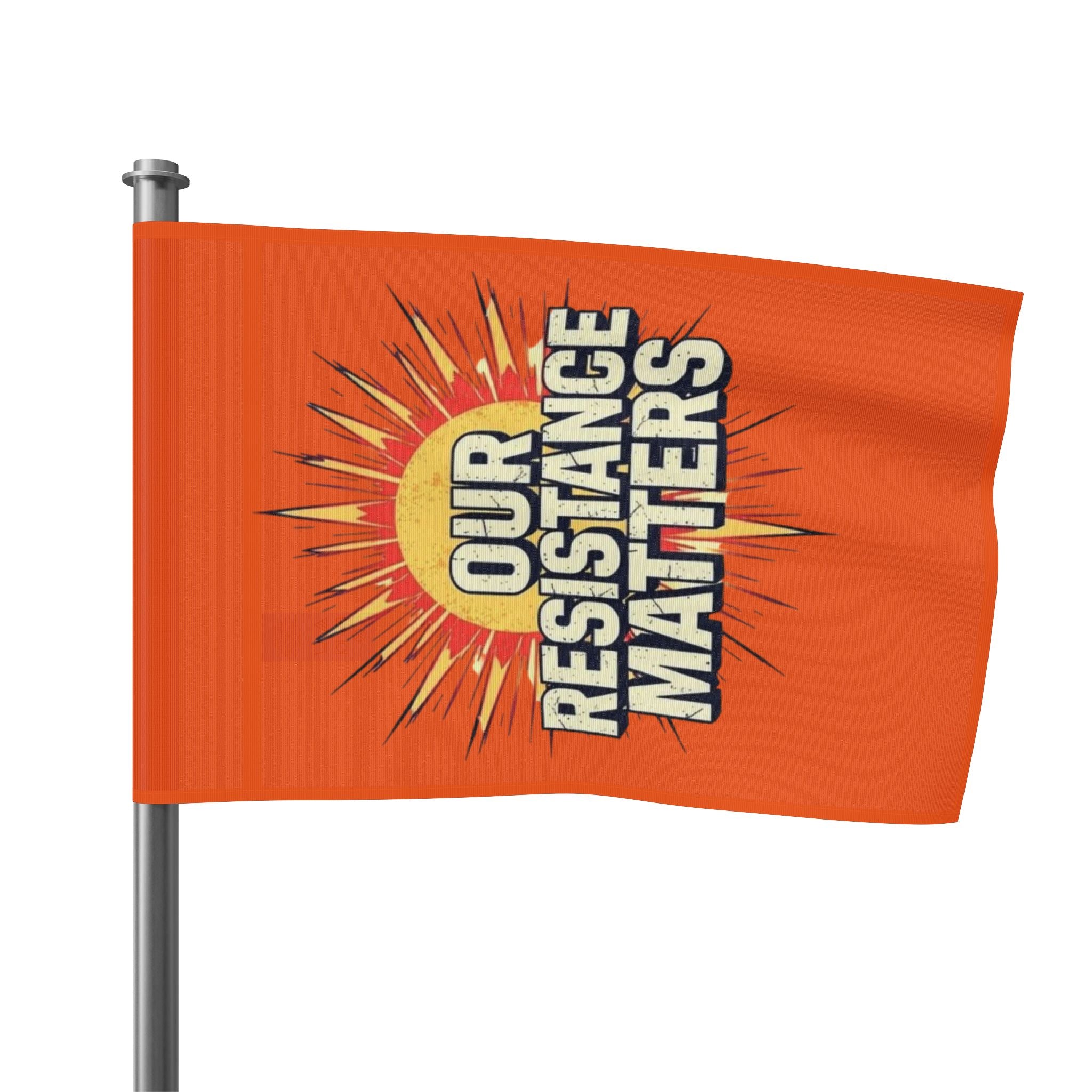 Our Resistance Matters - Protest Flag - EqualiTees.Me
