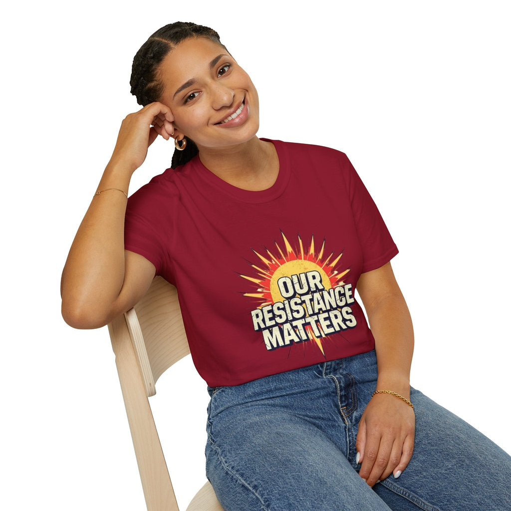 Our Resistance Matters T-shirt - EqualiTees.Me