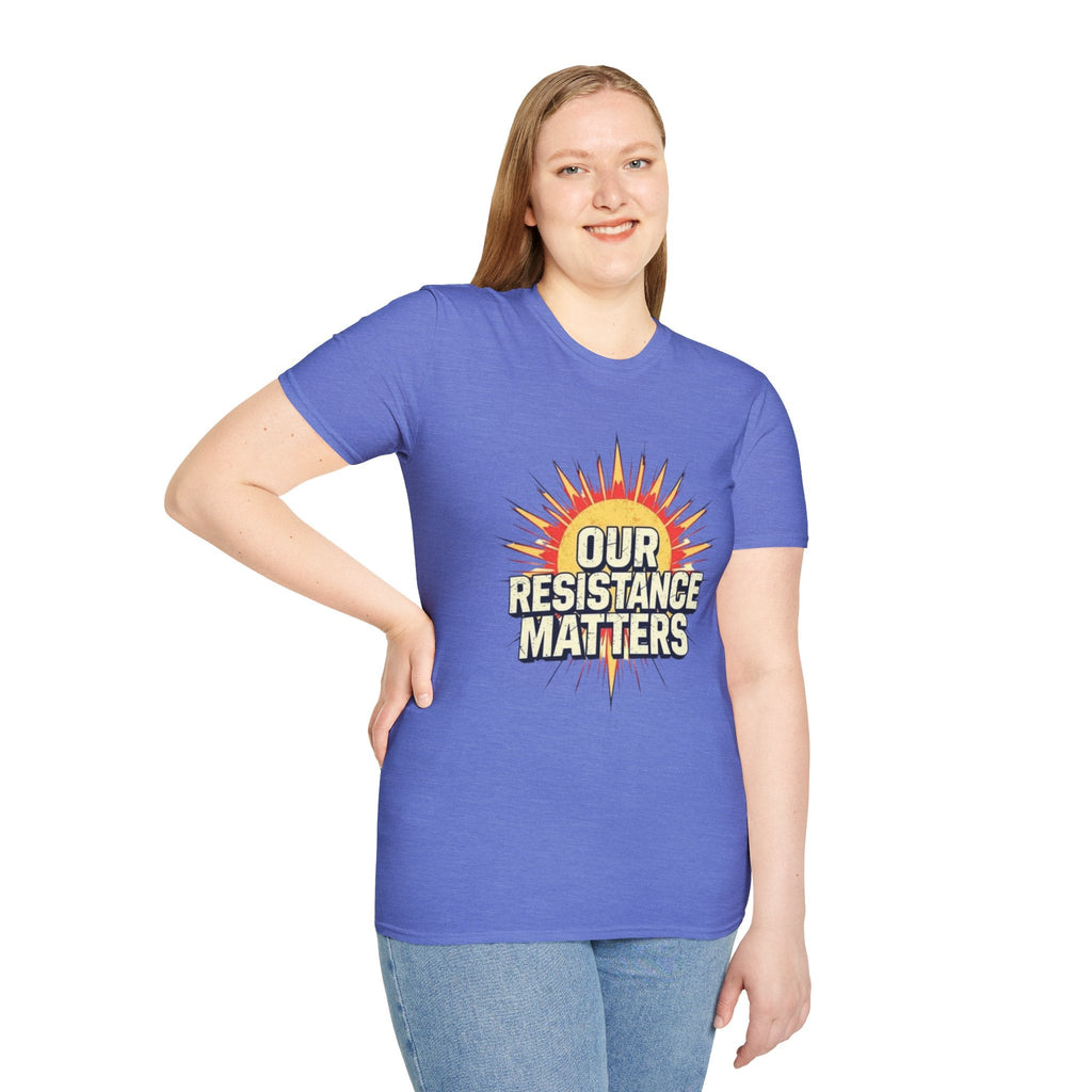 Our Resistance Matters T-shirt - EqualiTees.Me