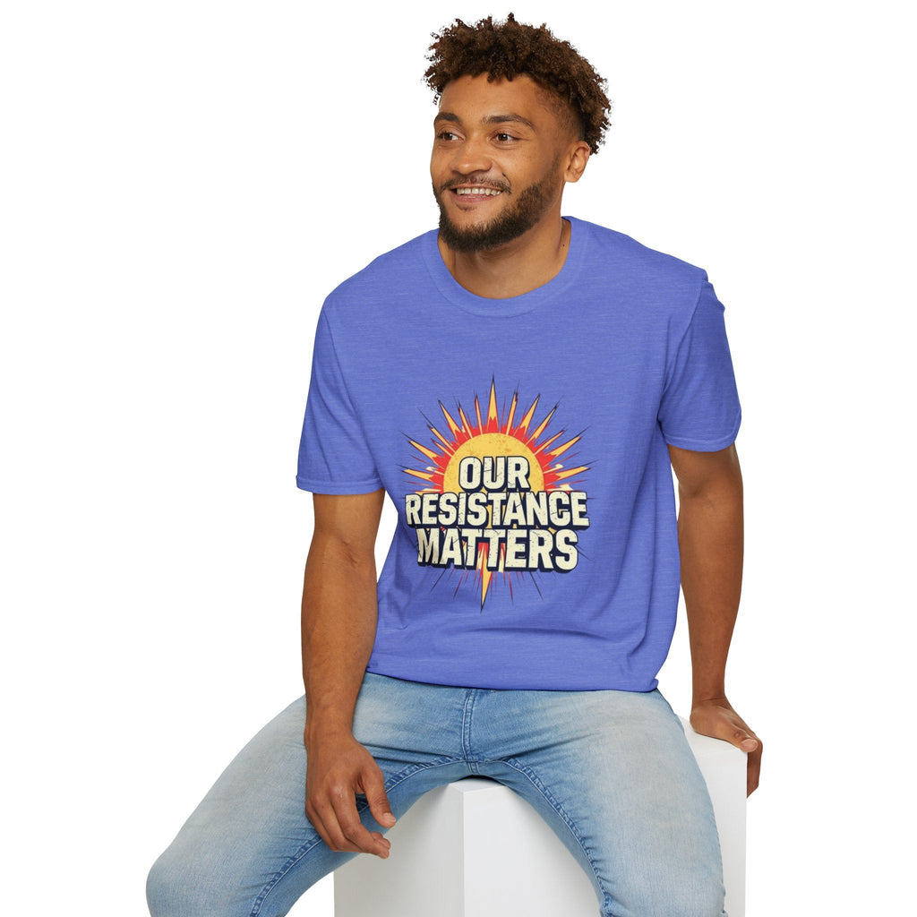Our Resistance Matters T-shirt - EqualiTees.Me