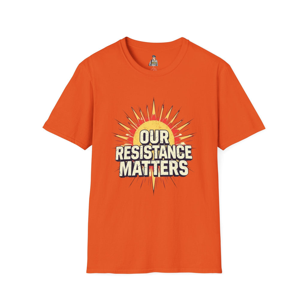 Our Resistance Matters T-shirt - EqualiTees.Me