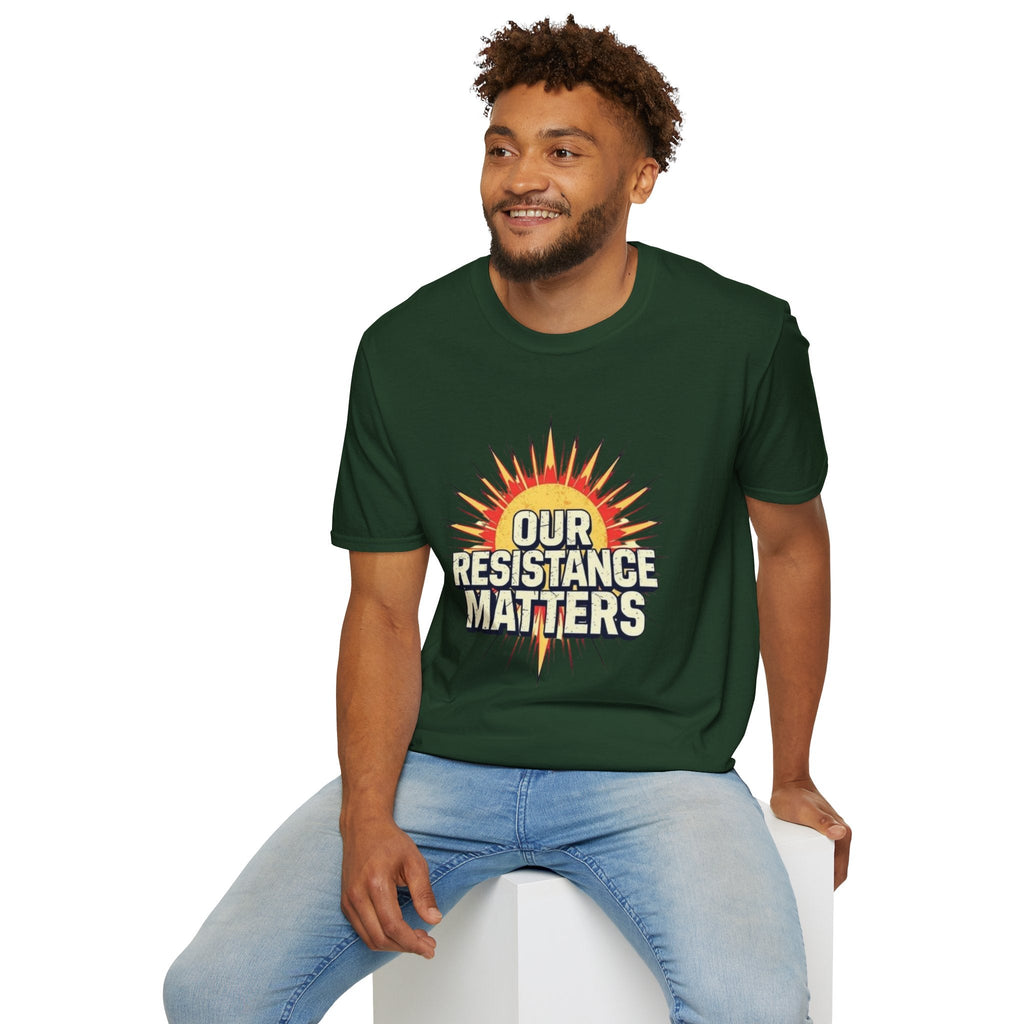 Our Resistance Matters T-shirt - EqualiTees.Me