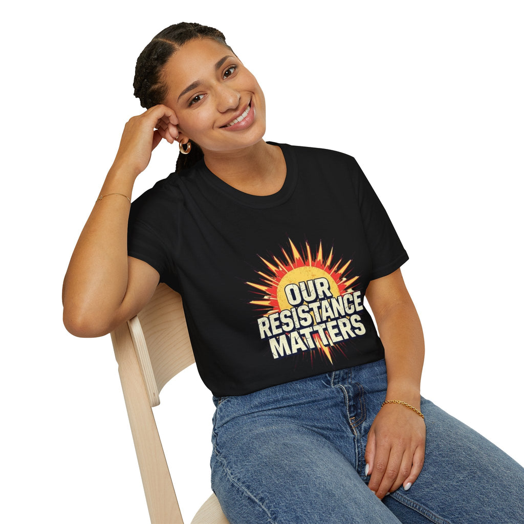 Our Resistance Matters T-shirt - EqualiTees.Me