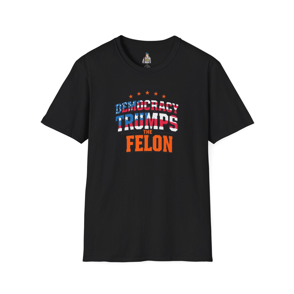 Patriotic Statement T-Shirt - Democracy Trumps the Felon - EqualiTees.Me