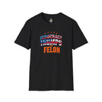 Patriotic Statement T-Shirt - Democracy Trumps the Felon - EqualiTees.Me