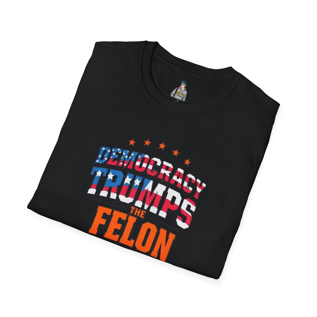 Patriotic Statement T-Shirt - Democracy Trumps the Felon - EqualiTees.Me