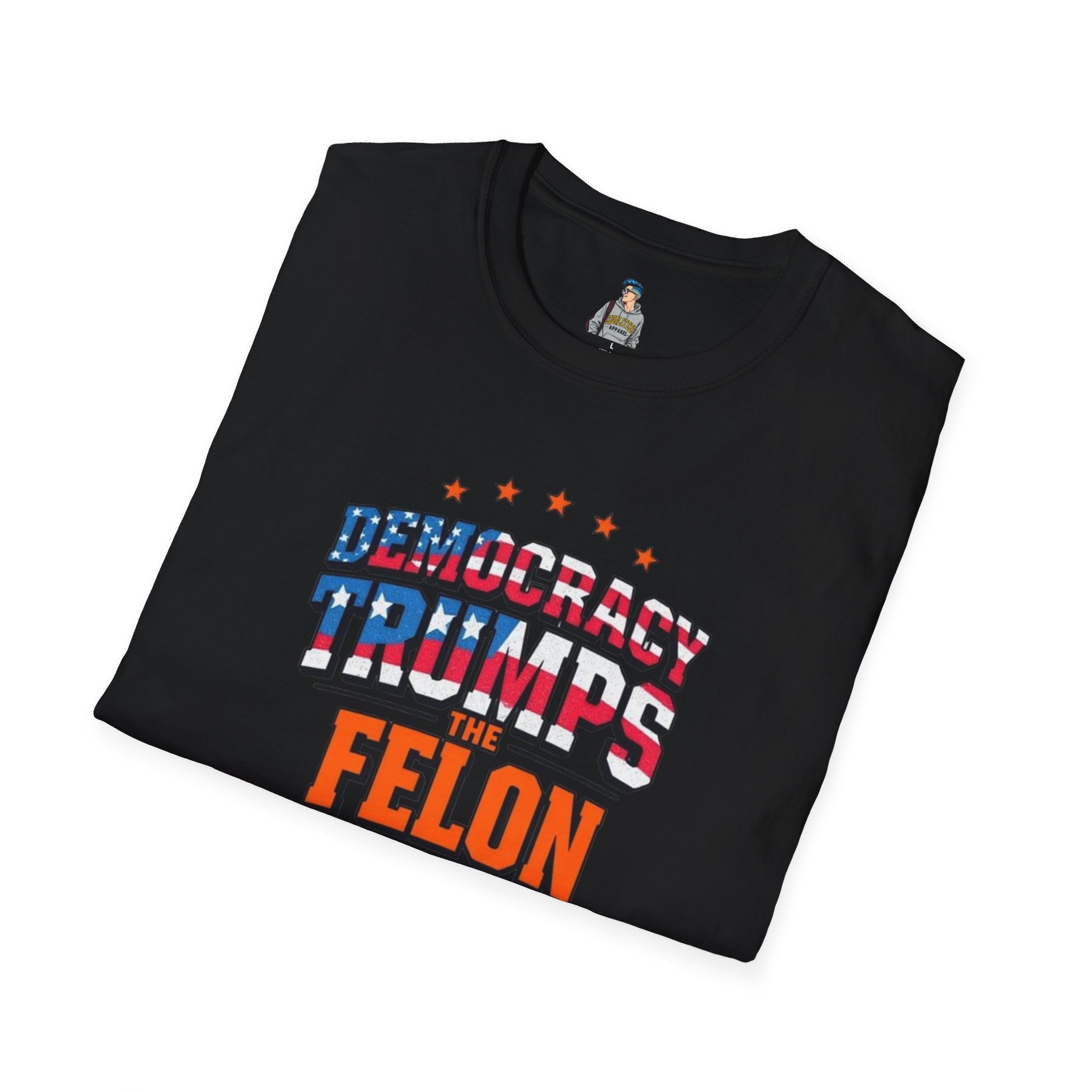 Patriotic Statement T-Shirt - Democracy Trumps the Felon - EqualiTees.Me