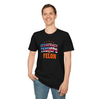 Patriotic Statement T-Shirt - Democracy Trumps the Felon - EqualiTees.Me