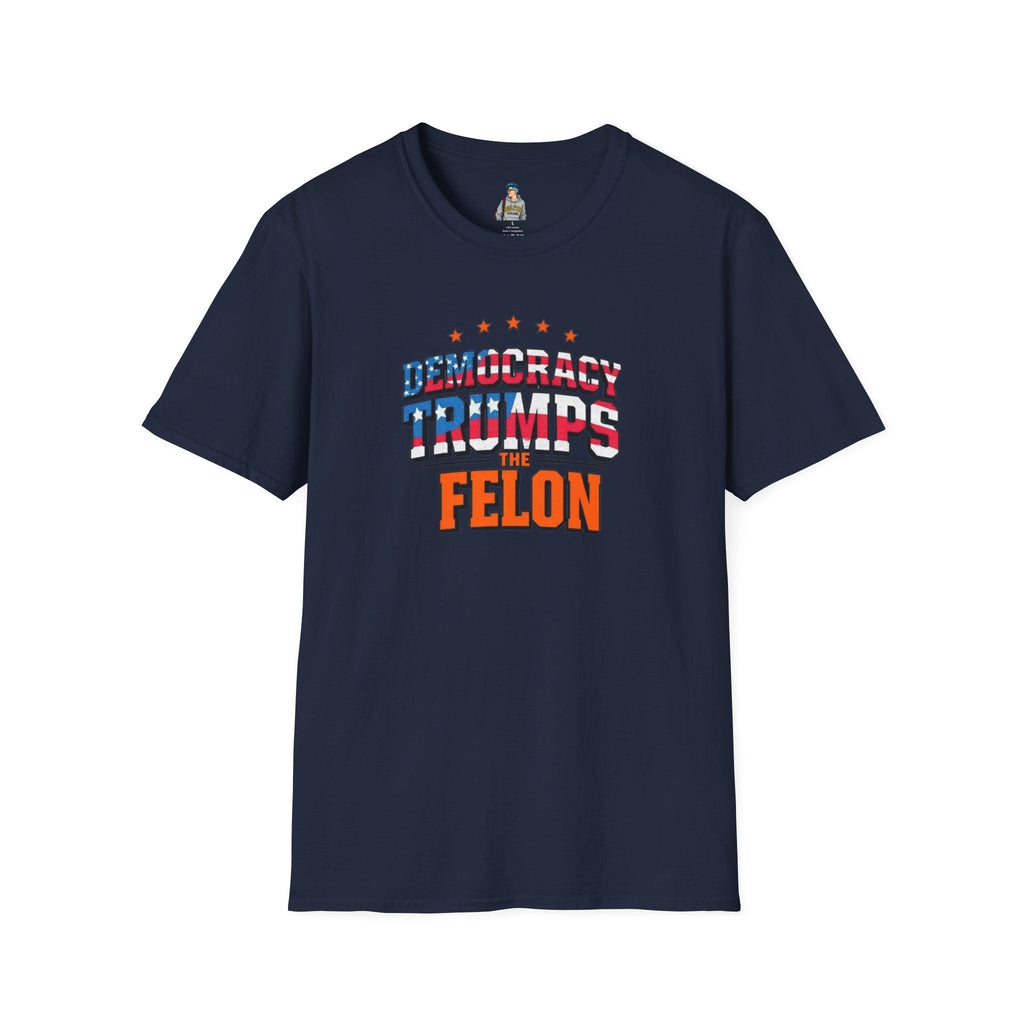 Patriotic Statement T-Shirt - Democracy Trumps the Felon - EqualiTees.Me