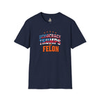 Patriotic Statement T-Shirt - Democracy Trumps the Felon - EqualiTees.Me
