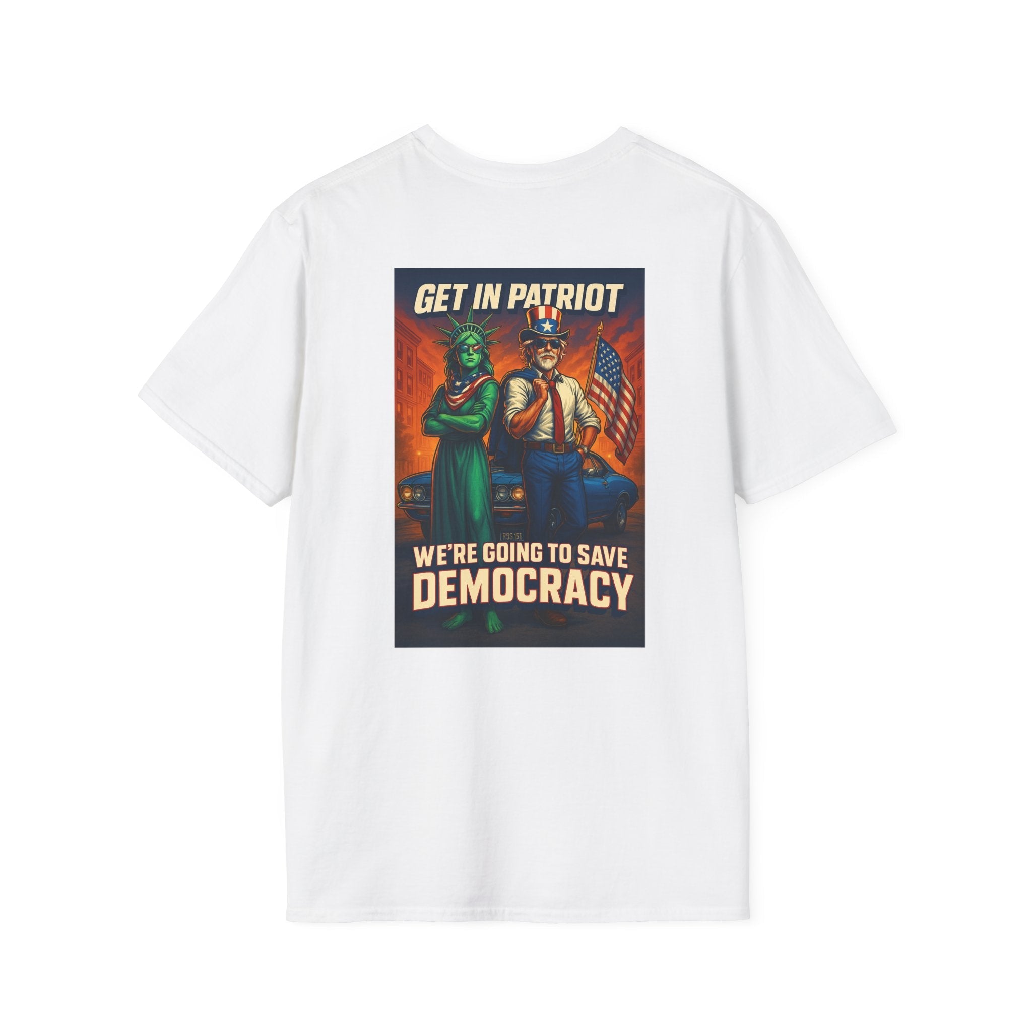Patriotic Statement T-Shirt - Get In Patriot. We're Going to Save Democracy - EqualiTees.Me
