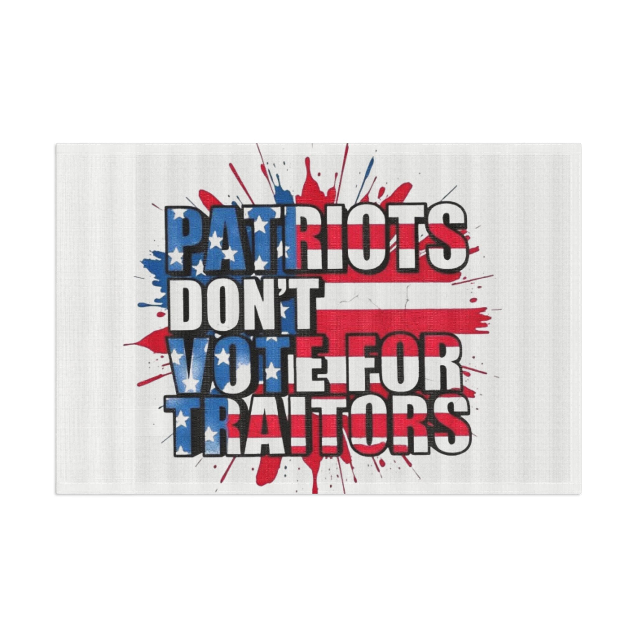 Patriots Don't Vote for Traitors - Protest Flag - EqualiTees.Me