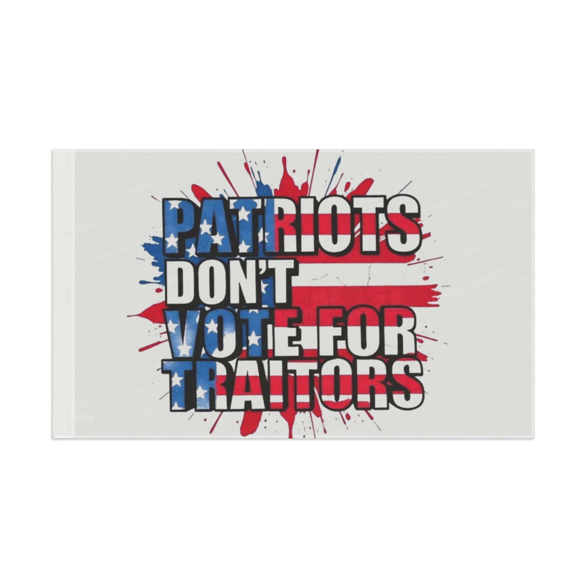 Patriots Don't Vote for Traitors - Protest Flag - EqualiTees.Me