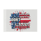 Patriots Don't Vote for Traitors - Protest Flag - EqualiTees.Me
