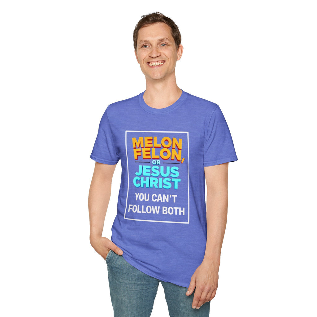 Political Unisex T-Shirt - Melon Felon or Jesus Christ? You Can't Follow Both - EqualiTees.Me