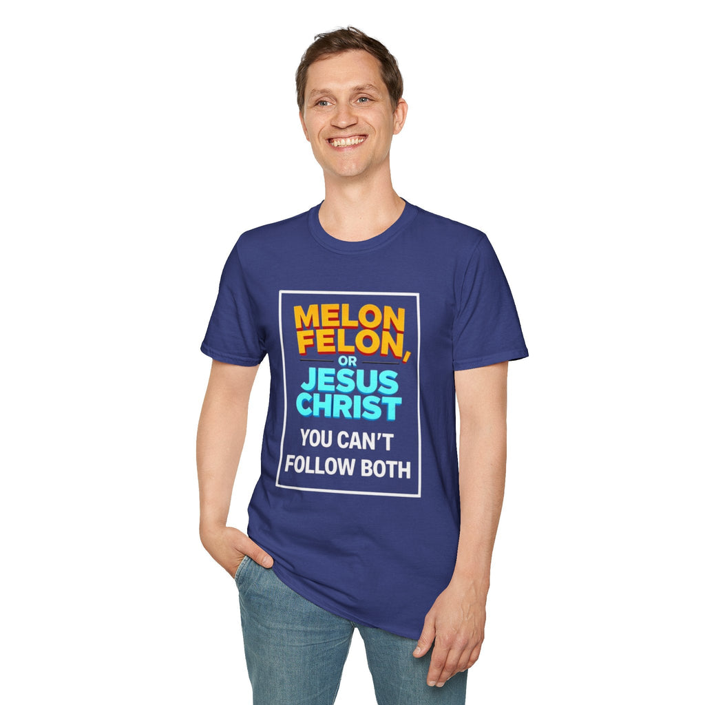 Political Unisex T-Shirt - Melon Felon or Jesus Christ? You Can't Follow Both - EqualiTees.Me
