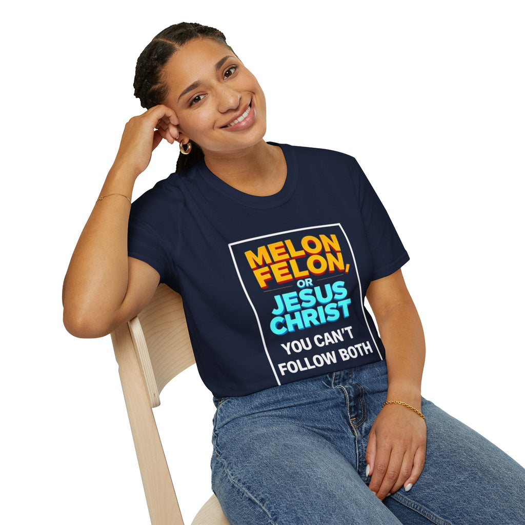 Political Unisex T-Shirt - Melon Felon or Jesus Christ? You Can't Follow Both - EqualiTees.Me