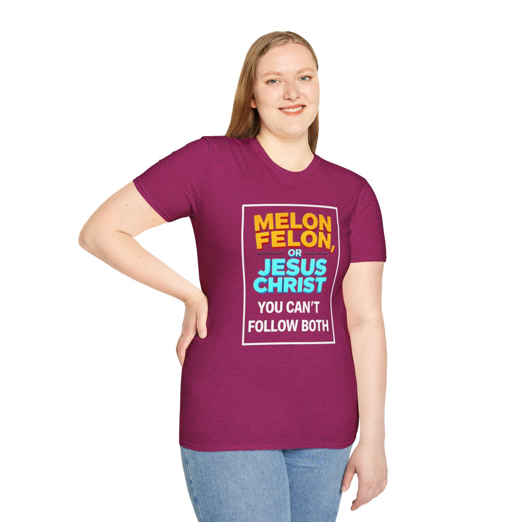 Political Unisex T-Shirt - Melon Felon or Jesus Christ? You Can't Follow Both - EqualiTees.Me