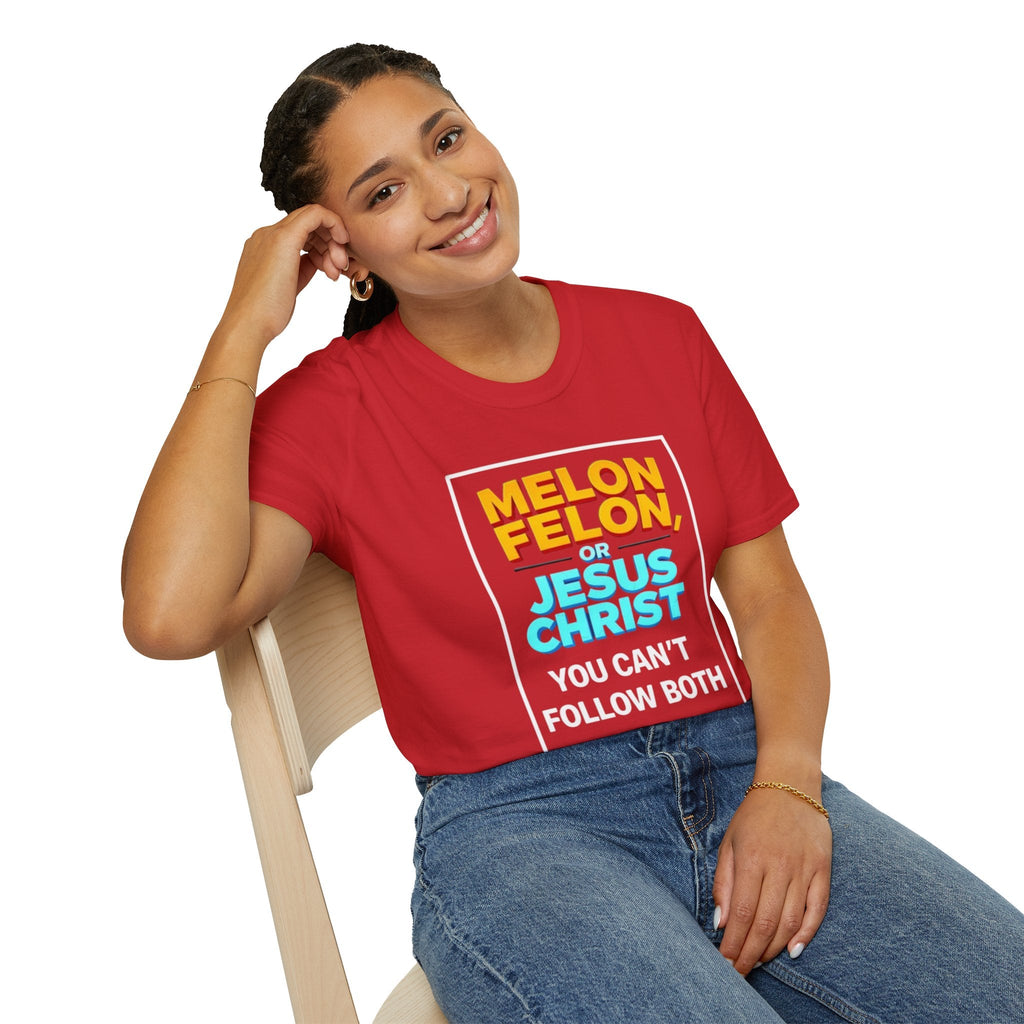 Political Unisex T-Shirt - Melon Felon or Jesus Christ? You Can't Follow Both - EqualiTees.Me