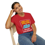 Political Unisex T-Shirt - Melon Felon or Jesus Christ? You Can't Follow Both - EqualiTees.Me