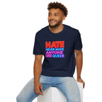 Pride Statement T-Shirt - Hate Never Made Anyone Less Queer - EqualiTees.Me