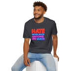 Pride Statement T-Shirt - Hate Never Made Anyone Less Queer - EqualiTees.Me