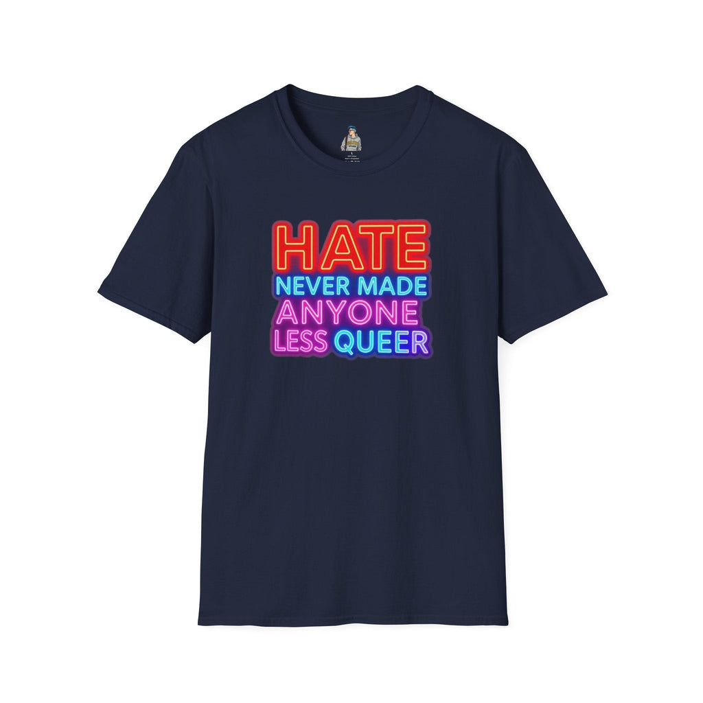 Pride Statement T-Shirt - Hate Never Made Anyone Less Queer - EqualiTees.Me