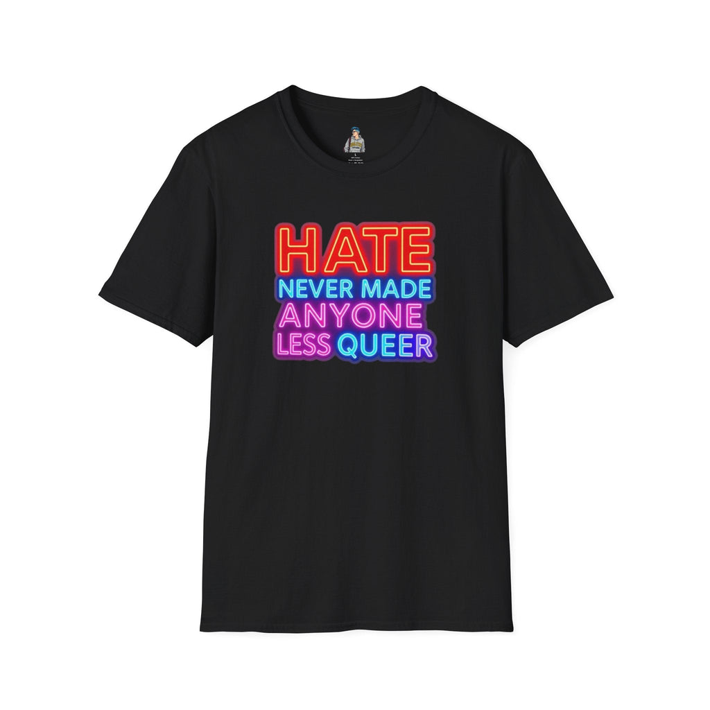 Pride Statement T-Shirt - Hate Never Made Anyone Less Queer - EqualiTees.Me