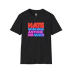 Pride Statement T-Shirt - Hate Never Made Anyone Less Queer - EqualiTees.Me