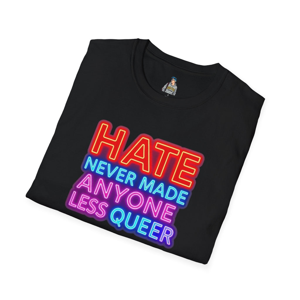 Pride Statement T-Shirt - Hate Never Made Anyone Less Queer - EqualiTees.Me
