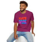 Pride Statement T-Shirt - Hate Never Made Anyone Less Queer - EqualiTees.Me