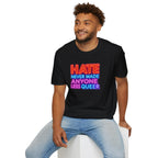 Pride Statement T-Shirt - Hate Never Made Anyone Less Queer - EqualiTees.Me