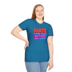 Pride Statement T-Shirt - Hate Never Made Anyone Less Queer - EqualiTees.Me