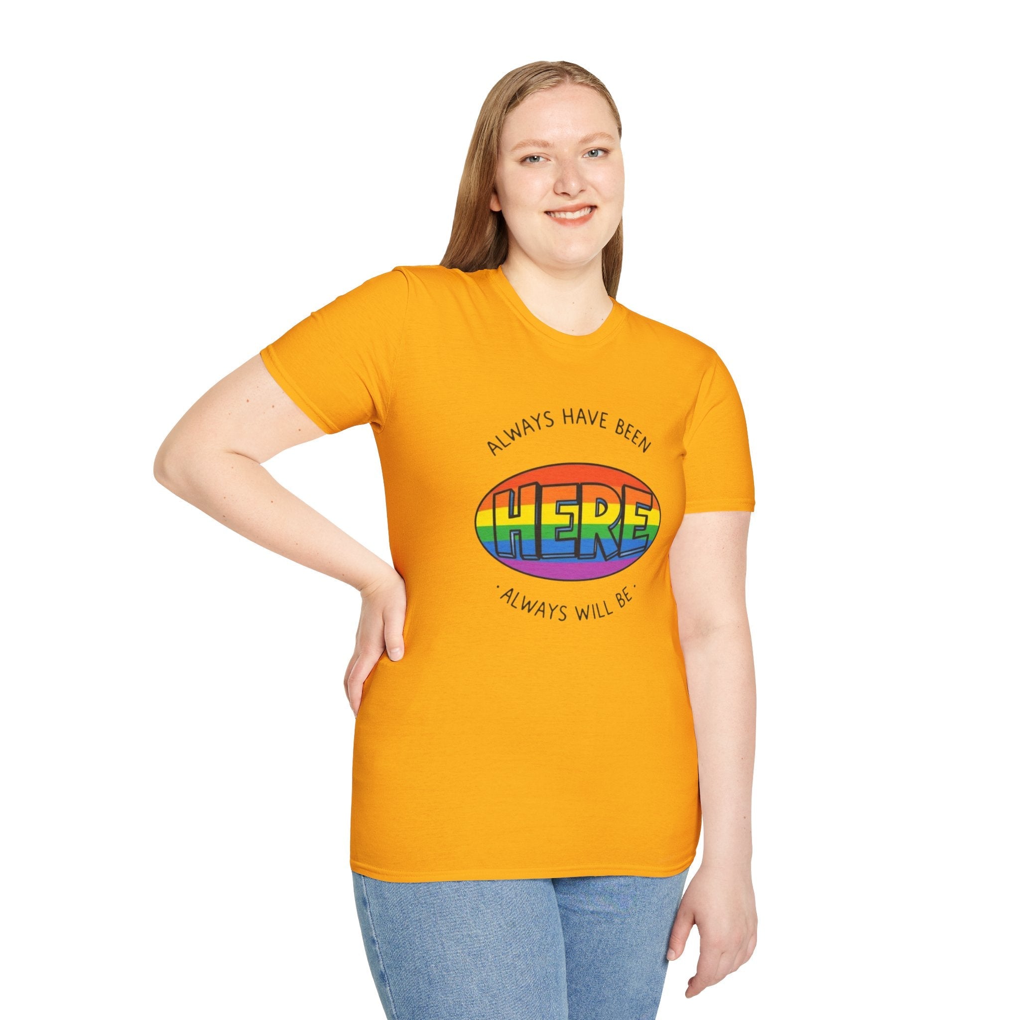 Pride T-Shirt, Here. Always Have Been, Always Will Be. - EqualiTees.Me