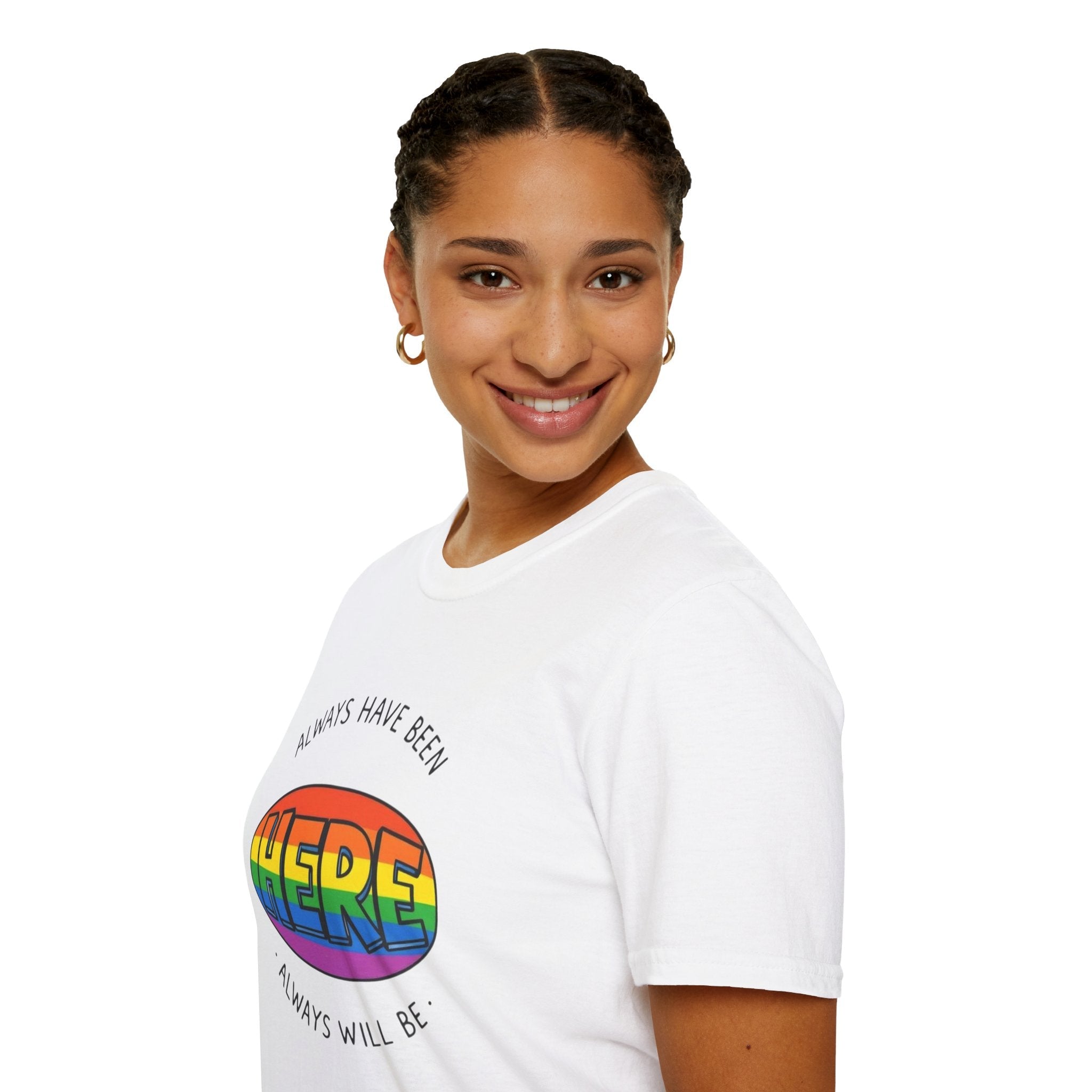Pride T-Shirt, Here. Always Have Been, Always Will Be. - EqualiTees.Me