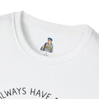 Pride T-Shirt, Here. Always Have Been, Always Will Be. - EqualiTees.Me