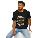 Pride T-Shirt, Unisex Softstyle Tee, Have Always Been Here, Will Always Be Here. - EqualiTees.Me