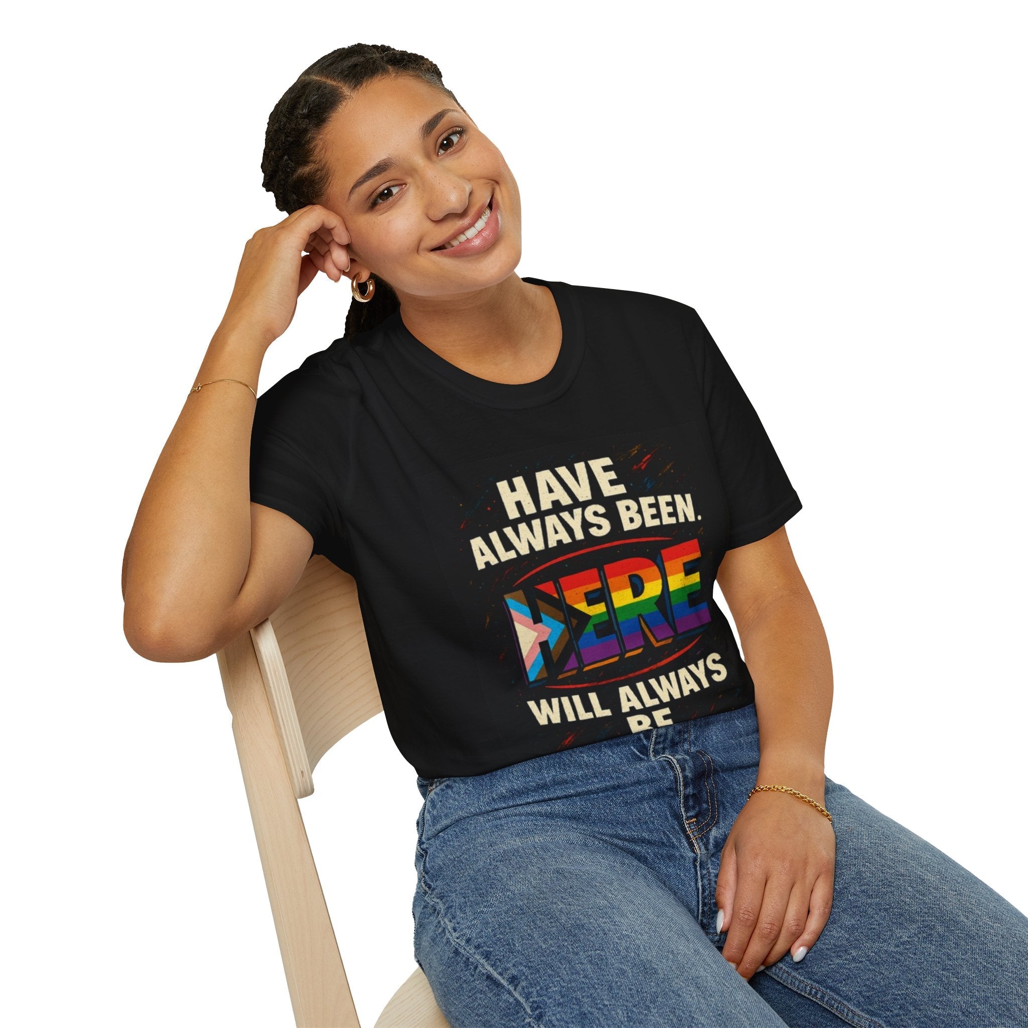 Pride T-Shirt, Unisex Softstyle Tee, Have Always Been Here, Will Always Be Here. - EqualiTees.Me