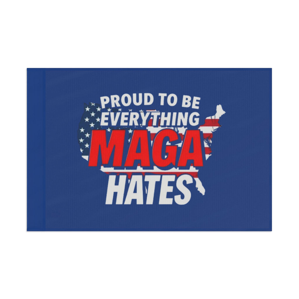 Proud to be Everything Maga Hates - Protest Flag - EqualiTees.Me