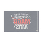 Proud to be Everything Maga Hates - Protest Flag - EqualiTees.Me