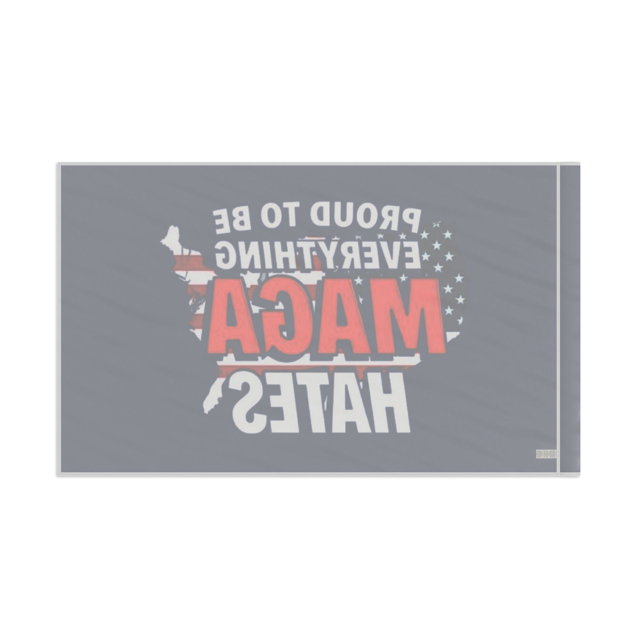 Proud to be Everything Maga Hates - Protest Flag - EqualiTees.Me