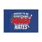 Proud to be Everything Maga Hates - Protest Flag - EqualiTees.Me