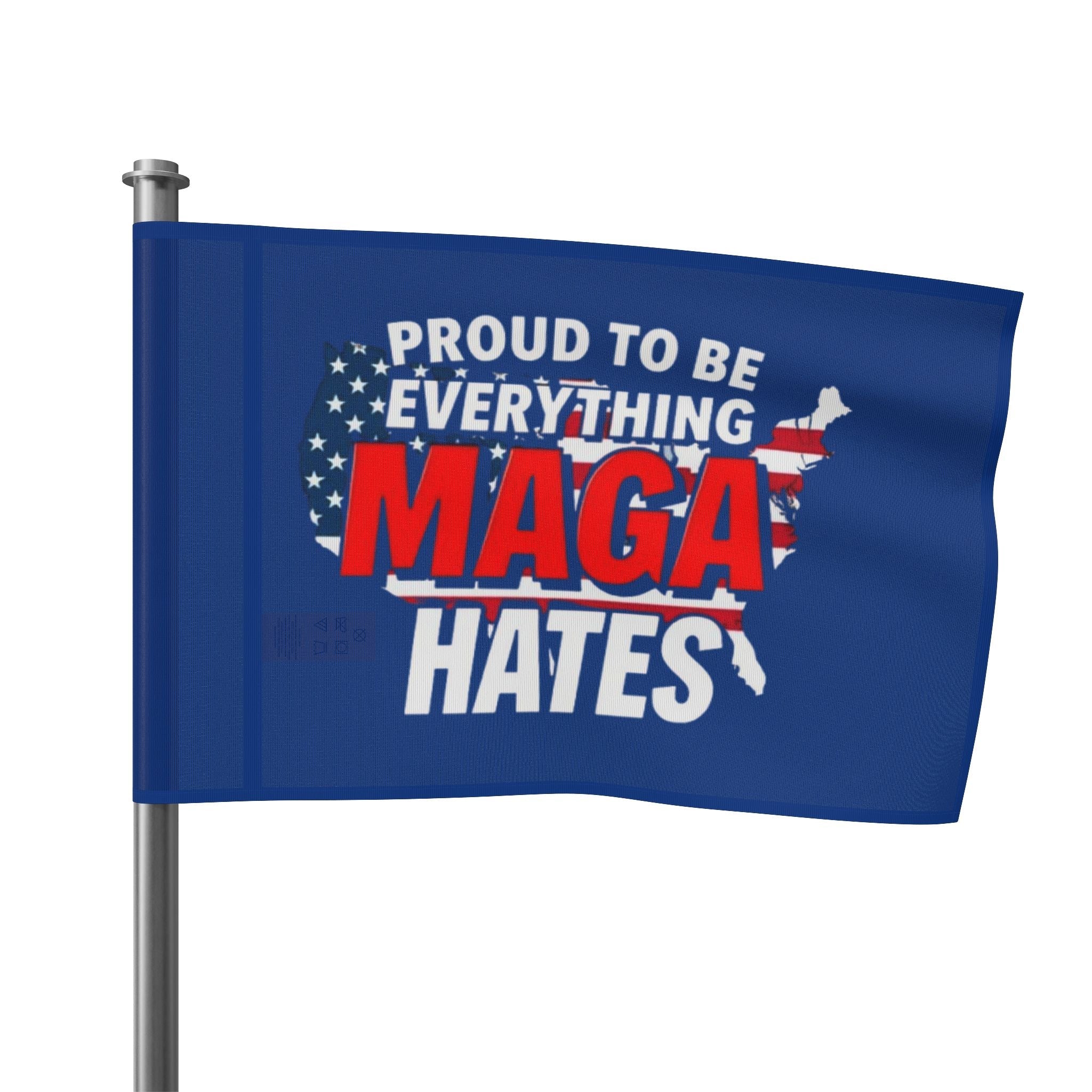 Proud to be Everything Maga Hates - Protest Flag - EqualiTees.Me