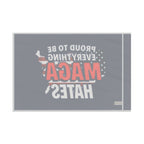 Proud to be Everything Maga Hates - Protest Flag - EqualiTees.Me