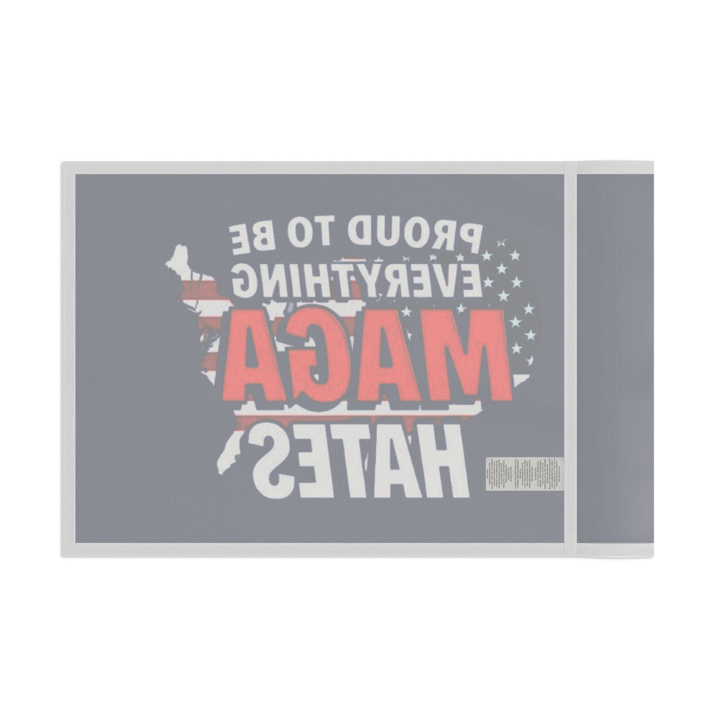 Proud to be Everything Maga Hates - Protest Flag - EqualiTees.Me