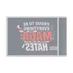 Proud to be Everything Maga Hates - Protest Flag - EqualiTees.Me