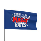 Proud to be Everything Maga Hates - Protest Flag - EqualiTees.Me