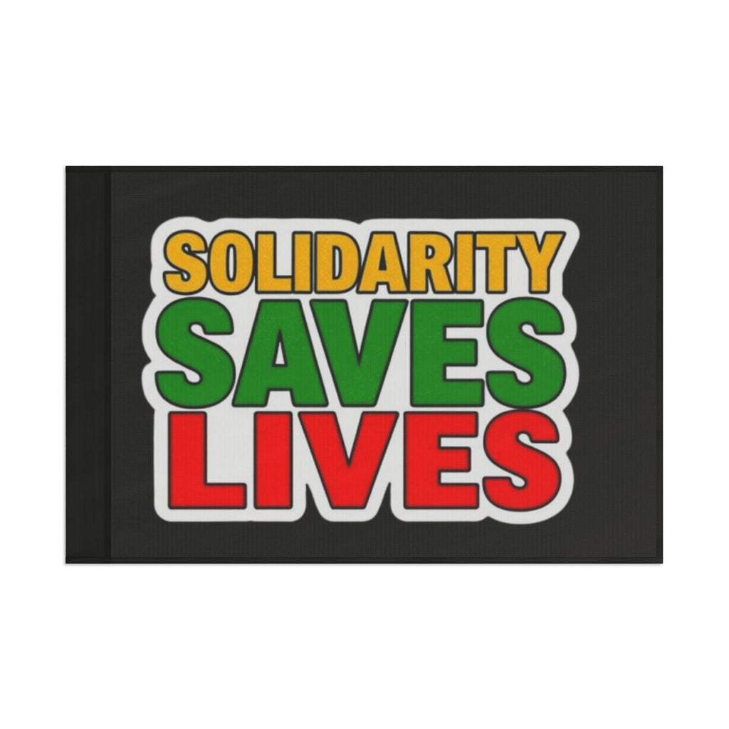 Solidarity Saves Lives - Protest Flag - EqualiTees.Me