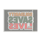 Solidarity Saves Lives - Protest Flag - EqualiTees.Me